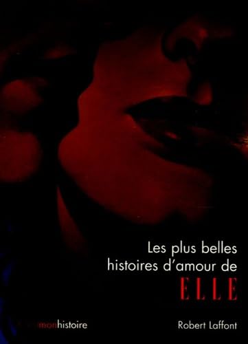 Les plus belles histoires d'amour de Elle: C'est mon histoire 9782221106181