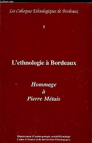 L'Ethnologie A Bordeaux. Hommage A Pierre Metais, Colloque Du 10 Mars 1994 9782906691056
