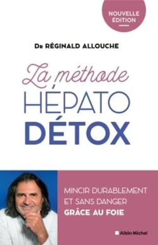 La Méthode hépato-détox (édition 2022): Mincir durablement et sans danger grâce au foie 9782226476470