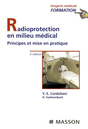 Radioprotection en milieu médical : Principes et mise en pratique (Ancien Prix éditeur : 44 euros) 9782294703157