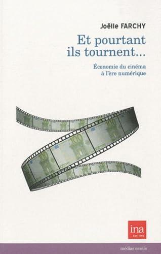 Et pourtant ils tournent...: Economie du cinéma à l'ère numérique 9782869381919