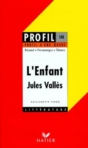 Profil d'une oeuvre : L'enfant, Jules Vallès 9782218050152