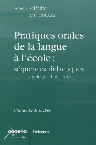 Pratiques orales de la langue à l'école : séquences didactiques cycle 3 - liaison 6e 9782206089829