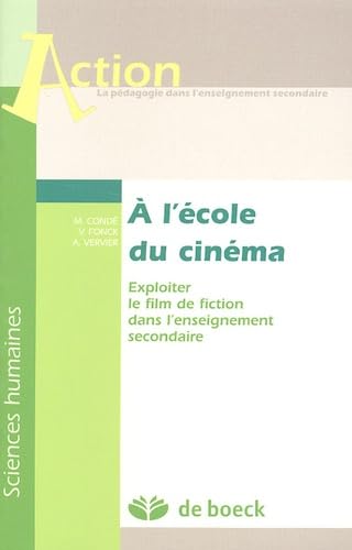 A l'école du cinéma : Exploiter le film de fiction dans l'enseignement secondaire 9782804151034
