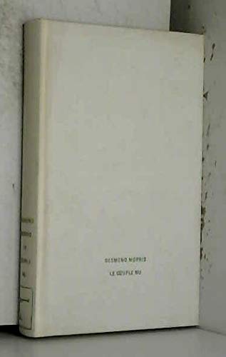 Le couple nu. Zoologie du comportement intime de l'homme. Le club français du livre. Le grand livre du mois. 1980. (Psychologie, Sexualité) 