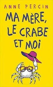 MA MÔRE, LE CRABE ET MOI 9782298115833