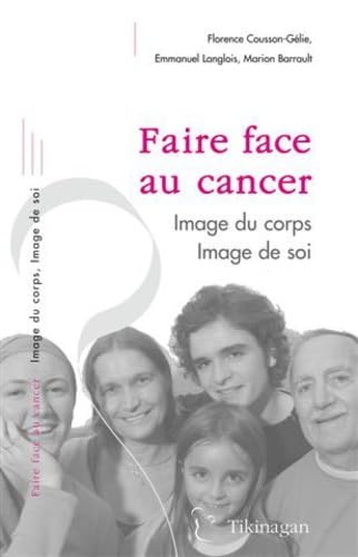 Faire face au cancer: Image du corps, image de soi 9782917793107