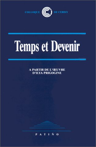 Temps et devenir: A partir de l'oeuvre d'Ilya Prigogine 9782882130082