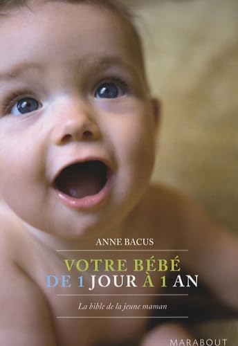 Votre bébé de 1 jour à 1 an 9782501052443