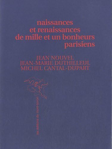 Naissances et renaissances de mille et un bonheurs parisiens 9782918552000
