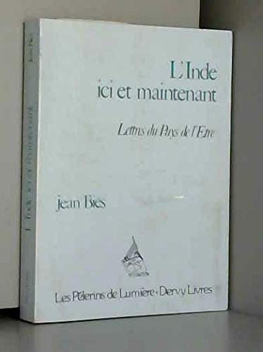 L'Inde ici et maintenant : Lettres du Pays de l'Etre 9782850760976