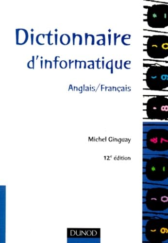 DICTIONNAIRE D'INFORMATIQUE ANGLAIS/FRANCAIS.: 12ème édition 9782100045846