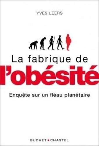 La fabrique de l'obésité: Enquête sur un fléau planétaire 9782283033302