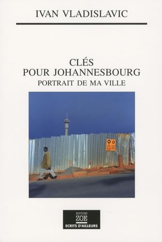 Clés pour Johannesbourg: Portrait de ma ville 9782881826542