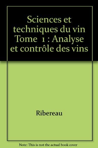 Sciences et techniques du vin Tome 1: Analyse et contrôle des vins 9782040154585