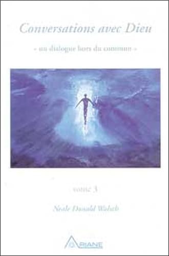 Conversations avec Dieu : Un dialogue hors du commun, tome 3 9782920987326