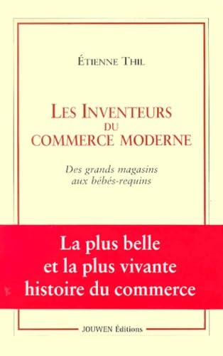 Les inventeurs du commerce moderne.: Des grands magasins aux bébés-requins 9782951067349
