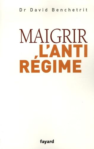 Maigrir : l'anti-régime 9782213627281