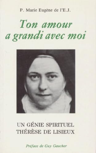 Ton Amour A Grandi Avec Moi. Un Genie Spirituel, Therese De Lisieux 9782900424056