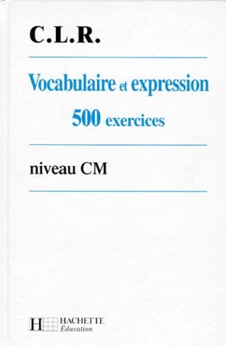 Vocabulaire et expression, 500 exercices, niveau CM 9782011160928