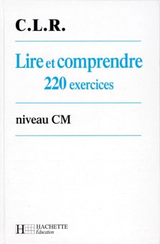 Lire et comprendre, CM, 220 exercices. 220 exercices 9782011158574