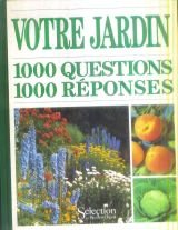 Votre jardin : 1000 questions, 1000 réponses 9782709802499