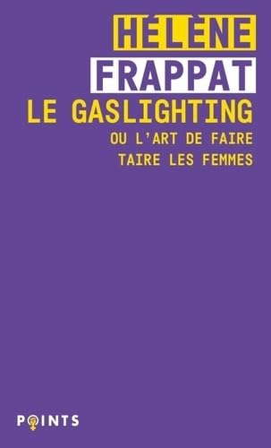 Le Gaslighting ou l'art de faire taire les femmes 9791041417209