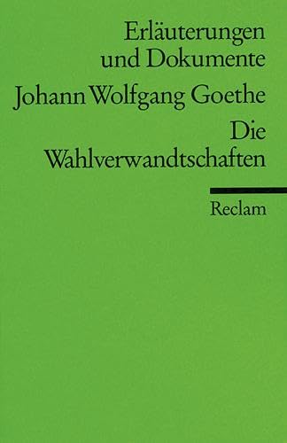 Wahlverwandtschaften - Erläuterungen und Dokumente 9783150160480