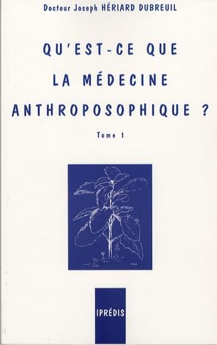 Qu'est-ce que la médecine anthroposophique ?: Tome 1 9782908502459