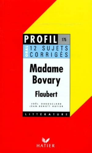 Profil littérature, profil d'une oeuvre : Flaubert : Madame Bovary (12 sujets corrigés) 9782218017346