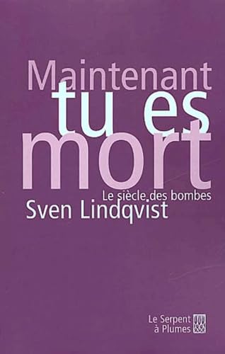 Maintenant tu es mort : Le siècle des bombes 9782842613280