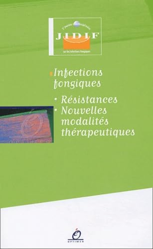 Infections Fongiques. Resistances, Nouvelles Modalites Therapeutiques 9782914488068