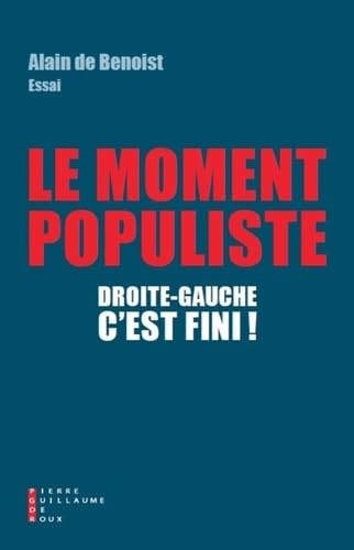 Droite-gauche, c'est fini ! : Le moment populiste 9782363711861