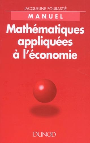 Mathematiques Appliquees A L'Economie. Manuel 9782100024575