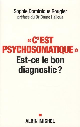 C'Est Psychosomatique - Est-Ce le Bon Diagnostic ? 9782226169730