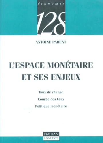 L'espace monétaire et ses enjeux : Taux de change, courbe des taux, politique monétaire 9782091907499