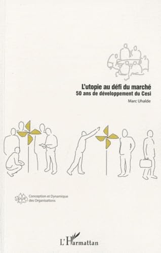 L'utopie au defi du marche : 50 ans de developpement du Cesi 9782296116498