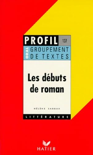 Les Débuts de romans, groupement de textes, oral de français 9782218059063