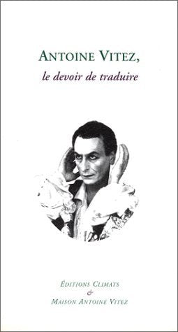 Antoine Vitez, le devoir de traduire 9782841580507