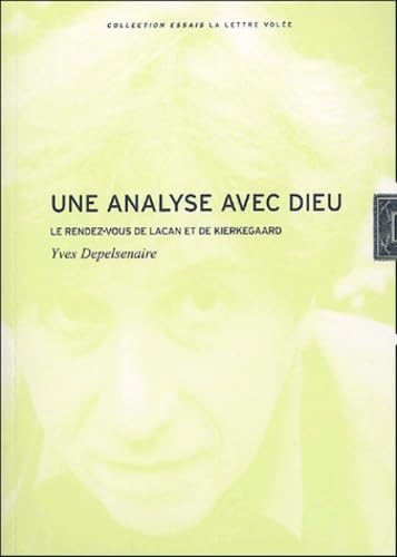 UIne analyse avec Dieu: Le rendez-vous de Lacan et de Kierkegaard 9782873172541