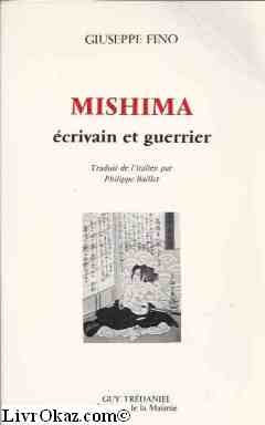 Mishima, écrivain et guerrier 9782857071082