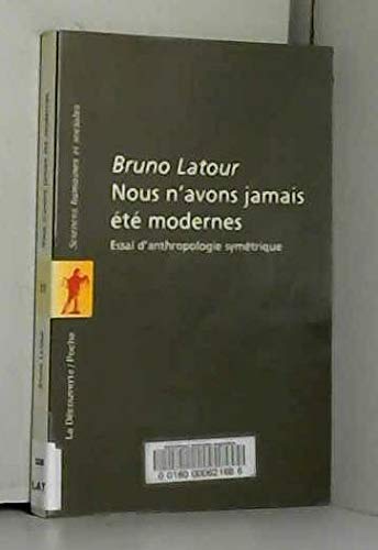 Nous N'Avons Jamais Ete Modernes. Essai D'Anthropologie Symetrique 9782707126924