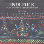 Indi Folk Folk and Tribal Designs of India 9788190080996