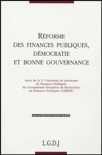 réformes des finances publiques, démocratie et bonne gouvernance: ACTES DE LA 1RE UNIVERSITÉ DE PRINTEMPS DE FINANCES PUBLIQUES DU GROUPEMENT EURO 9782275025537