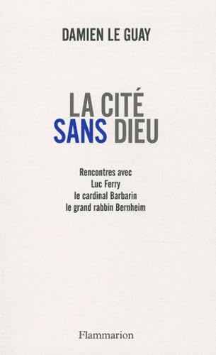 La Cité sans Dieu: TROIS ENTRETIENS AVEC FERRY, BARBARIN, BERNHEIM 9782081226043