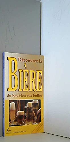 Découvrez la bière: Du houblon aux bulles 9782737222412