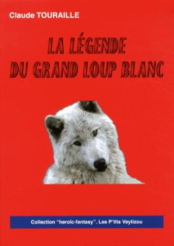 La légende du grand loup blanc 9782351921357