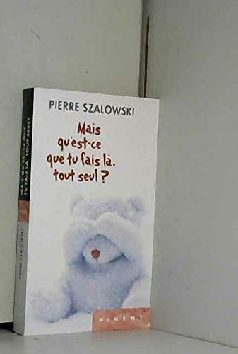 Mais qu'est ce que tu fais la, tout seul? 9782298066487