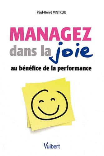 Managez dans la joie au bénéfice de la performance - 9782311008753