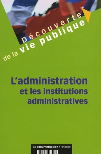L'administration et les institutions administratives 9782110067111